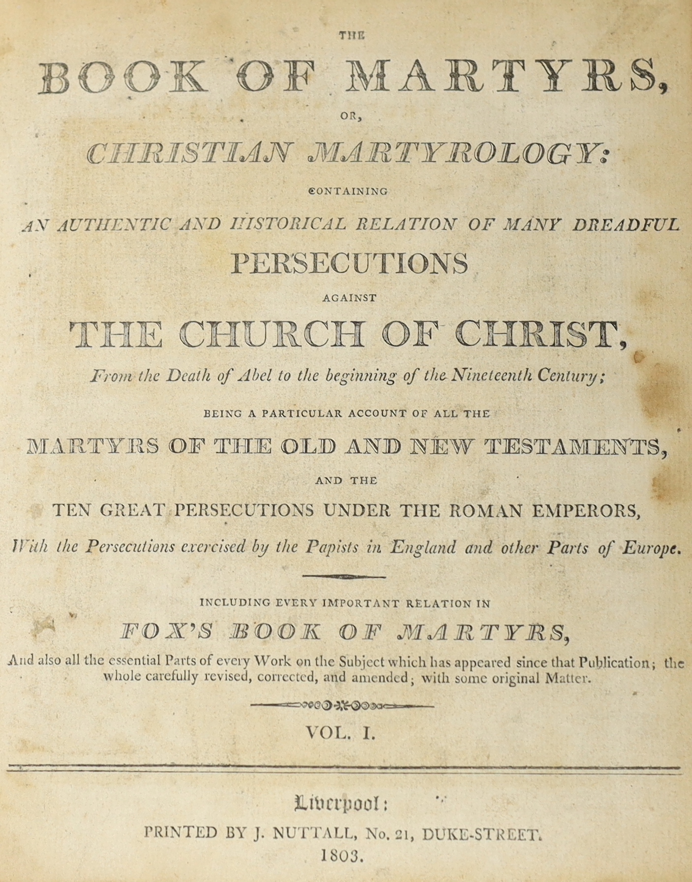 The Book of Martyrs, or Christian Martyrology....including every important relation in Fox's Book of Martyrs.... 2 vols. (in one). 20 engraved plates; old calf (distressed), sm. thick folio. Liverpool: printed by J. Nutt